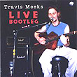 Travis Meeks - Live Bootleg